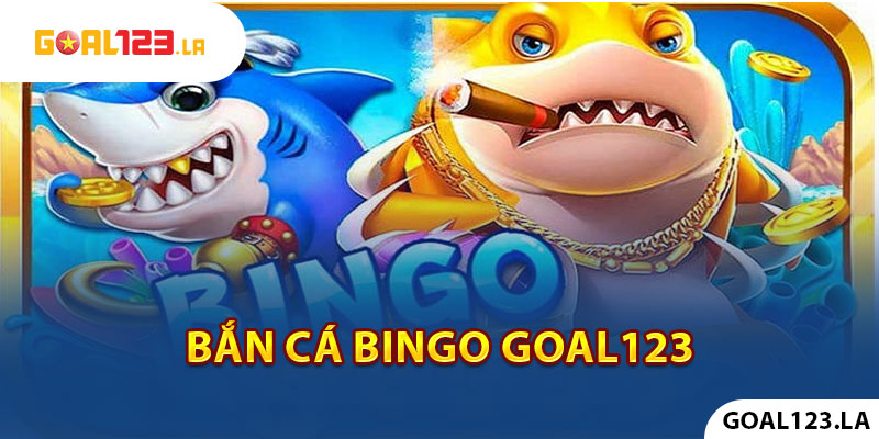 Bắn cá bingo Goal123
